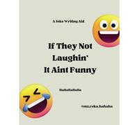 If They Not Laughin' It Aint Funny: A Joke Writing Aid