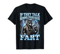 If They Talk Behind Your Back Fart Atrevido Hombre Lobo Camiseta