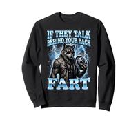 If They Talk Behind Your Back Fart Atrevido Hombre Lobo Sudadera