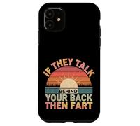 If They Talk Behind Your Back Then Fart Sarcástico - Carcasa para iPhone 11