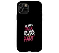If They Talk Behind Your Back Then Fart Sarcástico - Carcasa para iPhone 11 Pro