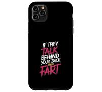 If They Talk Behind Your Back Then Fart Sarcástico - Carcasa para iPhone 11 Pro MAX