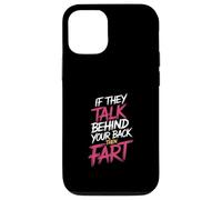 If They Talk Behind Your Back Then Fart Sarcástico - Carcasa para iPhone 12/12 Pro