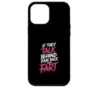 If They Talk Behind Your Back Then Fart Sarcástico - Carcasa para iPhone 12 Pro MAX