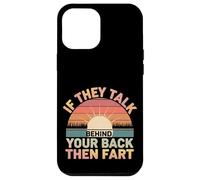 If They Talk Behind Your Back Then Fart Sarcástico - Carcasa para iPhone 12 Pro MAX