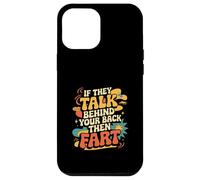 If They Talk Behind Your Back Then Fart Sarcástico - Carcasa para iPhone 12 Pro MAX