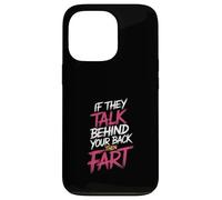 If They Talk Behind Your Back Then Fart Sarcástico - Carcasa para iPhone 13 Pro
