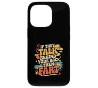 If They Talk Behind Your Back Then Fart Sarcástico - Carcasa para iPhone 13 Pro