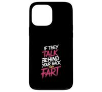 If They Talk Behind Your Back Then Fart Sarcástico - Carcasa para iPhone 13 Pro MAX