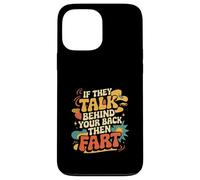 If They Talk Behind Your Back Then Fart Sarcástico - Carcasa para iPhone 13 Pro MAX