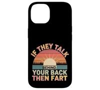 If They Talk Behind Your Back Then Fart Sarcástico - Carcasa para iPhone 14