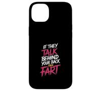If They Talk Behind Your Back Then Fart Sarcástico - Carcasa para iPhone 14 Plus
