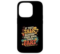 If They Talk Behind Your Back Then Fart Sarcástico - Carcasa para iPhone 14 Pro