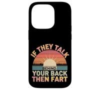 If They Talk Behind Your Back Then Fart Sarcástico - Carcasa para iPhone 14 Pro