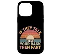 If They Talk Behind Your Back Then Fart Sarcástico - Carcasa para iPhone 14 Pro MAX