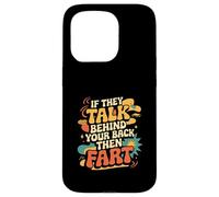 If They Talk Behind Your Back Then Fart Sarcástico - Carcasa para iPhone 15 Pro