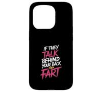 If They Talk Behind Your Back Then Fart Sarcástico - Carcasa para iPhone 15 Pro