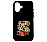 If They Talk Behind Your Back Then Fart Sarcástico - Carcasa para iPhone 16