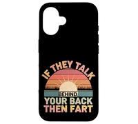 If They Talk Behind Your Back Then Fart Sarcástico - Carcasa para iPhone 16