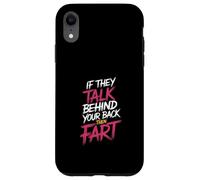 If They Talk Behind Your Back Then Fart Sarcástico - Carcasa para iPhone XR