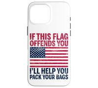 If This Flag Offends You I'Ll Help You Empacar Your Bags USA Carcasa para iPhone 16 Pro MAX