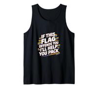If This Flag Offends You I'll Help You Pack |-- Camiseta sin Mangas