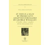 If this is a man by Primo Levi. Adapted for radio by George Whalley. L'inedito «dono» canadese che ha entusiasmato Levi (L' ebreo errante)