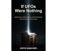 If UFOs Were Nothing: Seventy Years of Files, Denials, and the Government Story That Wouldn't Stay Closed