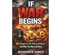 If War Begins: What Happens to Markets in the First 72 Hours - And How to Protect and Grow Your Capital During Crisis (Global Crisis Investing Series)