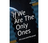 If We Are The Only Ones: Art, Love and the proof