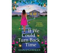 If We Could Turn Back Time: Discover an irresistibly uplifting book club pick from Sian O'Gorman