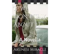 IF WE DON'T TALK ABOUT IT: A Novella