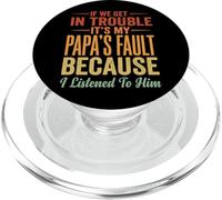 If We Get In Trouble It's My Papa's Fault I Listened To Him PopSockets PopGrip para MagSafe
