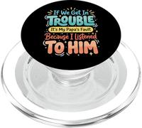 If We Get In Trouble It's My Papa's Fault I Listened To Him PopSockets PopGrip para MagSafe