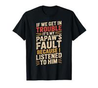 If We Get in Trouble It's My Papaw's Fault Día del Padre Divertido Camiseta