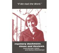 If We Had the Word: Ingeborg Bachmann, Views & Reviews (Studies in Austrian Literature, Culture, and Thought)