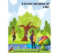 If we were your parent, for a day!: In the place of the grown-up! (Fun and colourful phonics & ABCs book for beginners.)