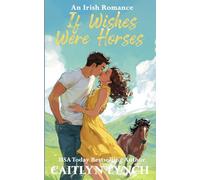 If Wishes Were Horses: An Irish Romance