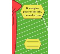 If Wrapping Paper Could Talk, It Would Scream: Christmas Composition Notebook | Small Size | Ruled Paper