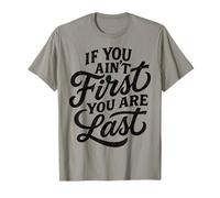 If You Ain't First You Are Last Race Racing Tipografía Cita Camiseta