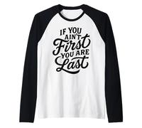 If You Ain't First You Are Last Race Racing Tipografía Cita Camiseta Manga Raglan