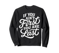 If You Ain't First You Are Last Race Racing Tipografía Cita Sudadera