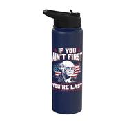If You Ain't First You're Last 4th Of July Stainless Steel Insulated Water Bottle