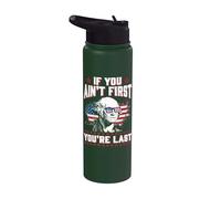 If You Ain't First You're Last 4th Of July Stainless Steel Insulated Water Bottle