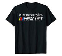 If You Ain't First You'Re Last Funny Motor Racer Gift T-Shirt Racing Mens tee Black S