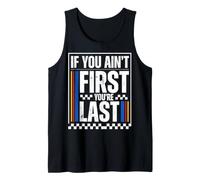 If You Ain't First You'Re Last Race Car Driver Racer Racing Camiseta sin Mangas