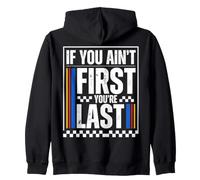 If You Ain't First You'Re Last Race Car Driver Racer Racing Sudadera con Capucha
