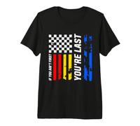 If You Ain't First You'Re Last Racing Flag Funny Motorsport Camiseta Premium