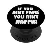 If You Aint Papn' You Aint Nappin Funny Cpap Sleep Apnea tee PopSockets PopGrip Adhesivo