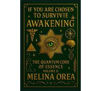 IF YOU ARE CHOSEN TO SURVIVE: AWAKENING - The Quantum Code of the Essence (Volume II): 2 (Si Tu Es Choisi Pour Survivre)